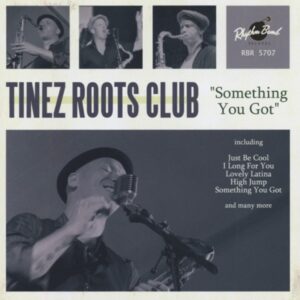 TINEZ ROOTS CLUB - Something You Got