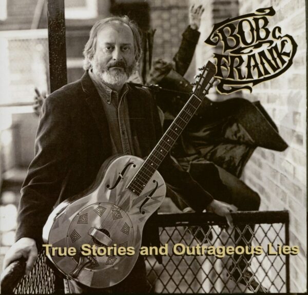 Bob Frank - True Stories And Outrageous Lies (CD)