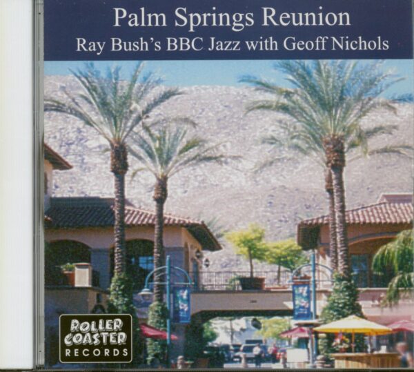 Ray Bush's BBC Jazz - Palm Springs Reunion (with Geoff Nichols)