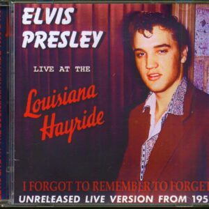 Elvis Presley - I Forgot To Remember To Forget - Live At The Louisiana Hayride (CD)