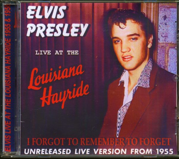 Elvis Presley - I Forgot To Remember To Forget - Live At The Louisiana Hayride (CD)