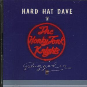 HARD HAT DAVE - The Honky Tonk Knights - Plugged In (CD)