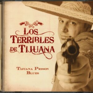 Los Terribles De Tijuana - Tijuana Prison Blues (CD)