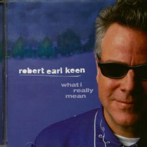 Robert Earl Keen - What I Really Mean (CD