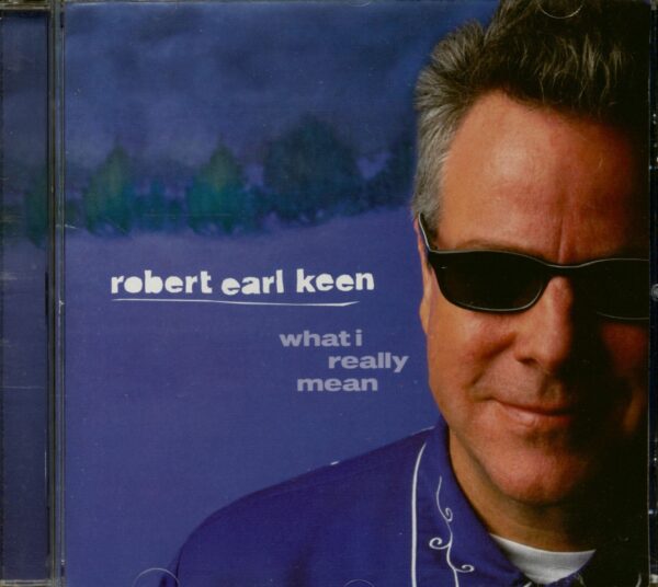 Robert Earl Keen - What I Really Mean (CD