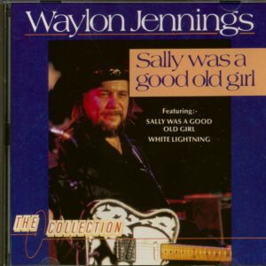 Waylon Jennings - Sally Was A Good Old Girl (CD)