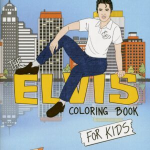 Elvis Presley - The Elvis Coloring Book For Kids - And Grown-Ups Too!