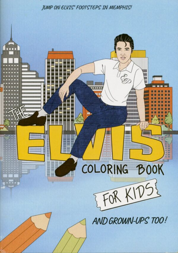 Elvis Presley - The Elvis Coloring Book For Kids - And Grown-Ups Too!