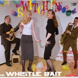 The Whistle Bait - Switchin' With The Whistle Bait