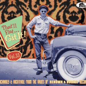 Various - That'll Flat Git It! - Vol.33 - Rockabilly And Rock 'n' Roll From The Vaults Of Renown & Hornet Records (CD)