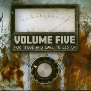 Volume Five - For Those Who Care To Listen (CD)