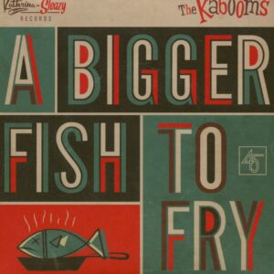 The Kabooms - A Bigger Fish To Fry - Yo No Se (7inch