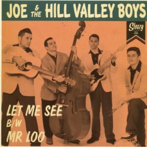 Joe & The Hill Valley Boys - Let Me See - Mr. Loo (7inch