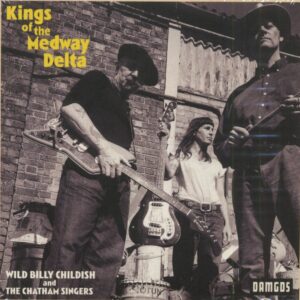 Wild Billy Childish And The Chatham Singers - Kings Of The Medway Delta (CD)