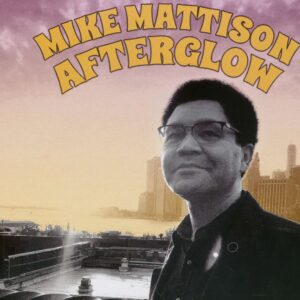 Mattison Mike - Afterglow (CD)