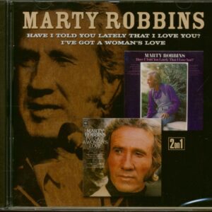 Marty Robbins - Have I Told You Lately - I've Got A Woman's Love (CD)