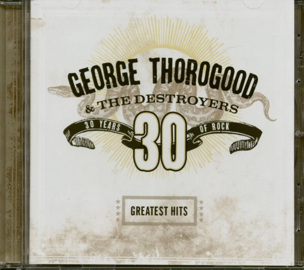 George Thorogood & The Destroyers - Greatest Hits: 30 Years Of Rock (CD)