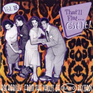 Various - That'll Flat Git It! - Vol.18 - Rockabilly From The Vaults Of Sarg Records (CD)