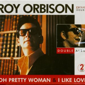 Roy Orbison - Oh Pretty Woman & I Like Love (2-CD)