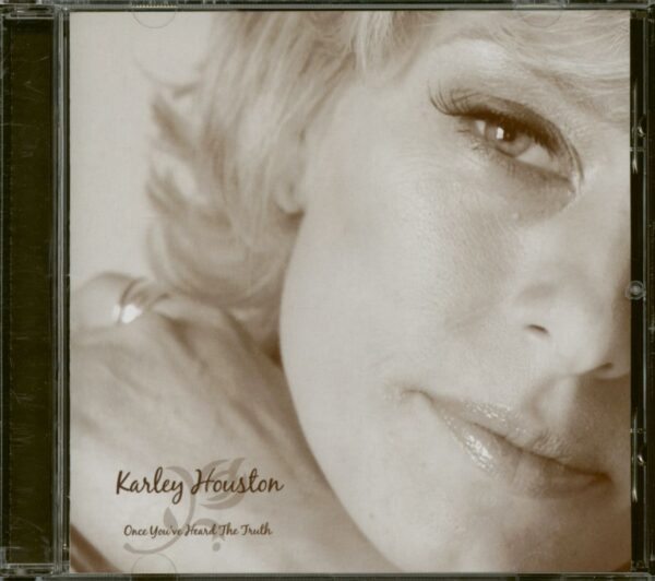 Karley Houston - Once You´ve Heard The Truth (CD)