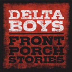 DELTA BOYS - Front Porch Stories