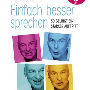 Einfach besser sprechen - So gelingt ein starker Auftritt (+CD)