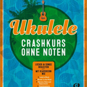 Ukulele-Crashkurs ohne Noten