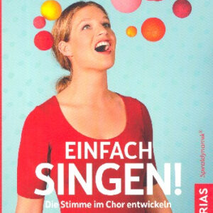 Einfach singen : Die Stimme im Chor entwickeln