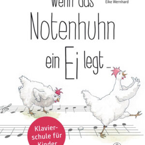 Schule für Klavier Wenn das Notenhuhn ein Ei legt...