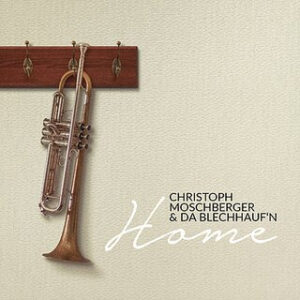 Christoph Moschberger & Da Blechhauf'n Home