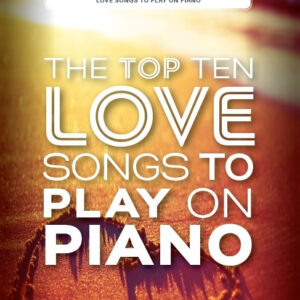 The Top Ten Love Songs to play on Piano