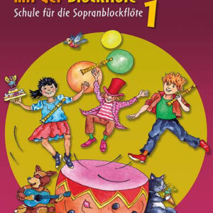 Schule für Sopranblockflöte Spiel und Spaß mit der Blockflöte 1