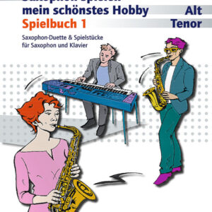 Saxophon spielen mein schönstes Hobby - Spielbuch 1