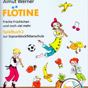 Flötine - Freche Früchtchen und noch viel mehr - Spielbuch 2