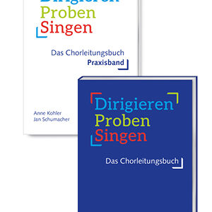 Haupt-und Praxisband Dirigieren - Proben - Singen