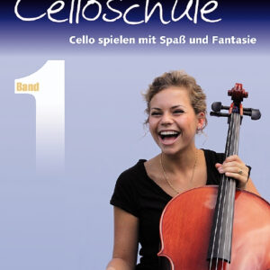 Schule für Cello Cello spielen mit Spaß und Fantasie Band 1 - Schule