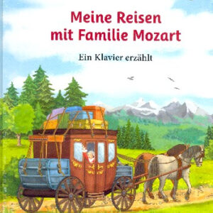 Kinderbuch Meine Reisen mit Familie Mozart - Ein Klavier erählt