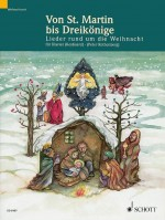 Lieder rund um Weihnachten Von St. Martin bis Dreikönige