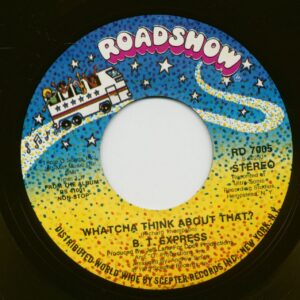 B.T. Express - Whatcha Think About That - Close To You (7inch