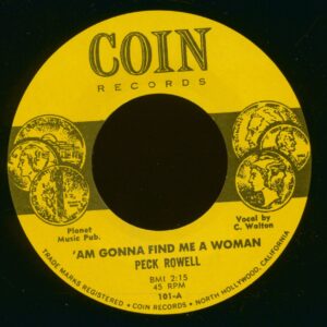 Peck Rowell - 'Am Gonna Find Me A Woman - Take It Easy Greasy (7inch