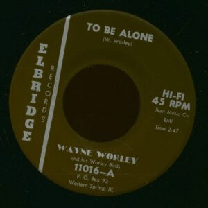 Wayne Worley And His Worley Birds - To Be Alone - Red Headed Woman (7inch