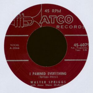 Walter Spriggs With Jesse Stone Orchestra - I Pawned Everything - (I'm Gonna) Love You