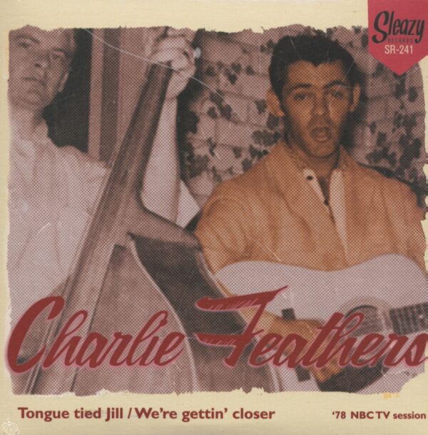 Charlie Feathers - Tongue Tied Jill - We're Gettin' Closer (7inch