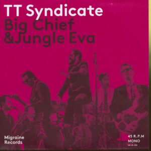 TT Syndicate - Big Chief - Jungle Eva (45rpm