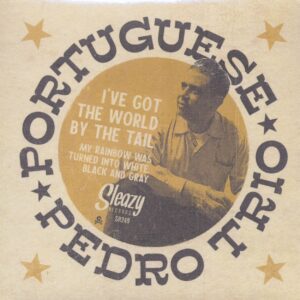 Portuguese Pedro - I've Got The World By The Tail - My Rainbow Was Turned Into White