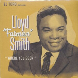 Lloyd Fatman Smith - Where You Been (7inch