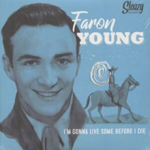 Faron Young - I'm Gonna Live Some Before I Die (7inch