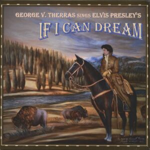 George Vincent Therras - George V. Therras Sings Elvis Presley's If I Can Dream (7inch