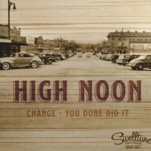 High Noon - Change - You Done Did It (7inch