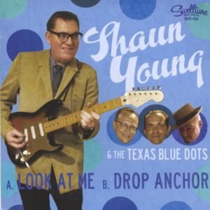 Shaun Young & The Texas Blue Dots - Look At Me - Drop Anchor (7inch